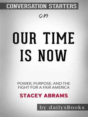 cover image of Our Time Is Now--Power, Purpose, and the Fight for a Fair America by Stacey Abrams--Conversation Starters